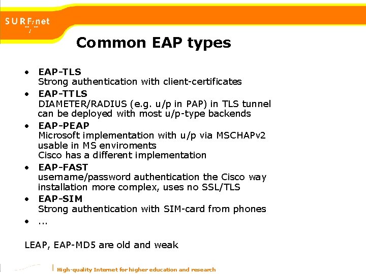 Common EAP types • EAP-TLS Strong authentication with client-certificates • EAP-TTLS DIAMETER/RADIUS (e. g. Common EAP types • EAP-TLS Strong authentication with client-certificates • EAP-TTLS DIAMETER/RADIUS (e. g.