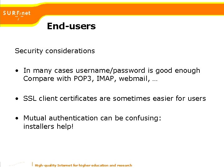 End-users Security considerations • In many cases username/password is good enough Compare with POP End-users Security considerations • In many cases username/password is good enough Compare with POP