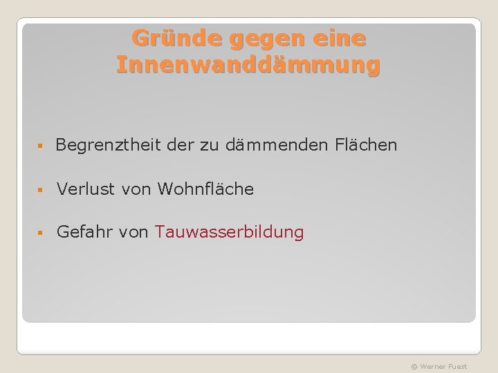 Gründe gegen eine Innenwanddämmung § Begrenztheit der zu dämmenden Flächen § Verlust von Wohnfläche