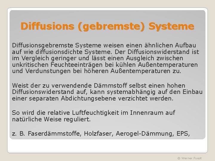 Diffusions (gebremste) Systeme Diffusionsgebremste Systeme weisen einen ähnlichen Aufbau auf wie diffusionsdichte Systeme. Der