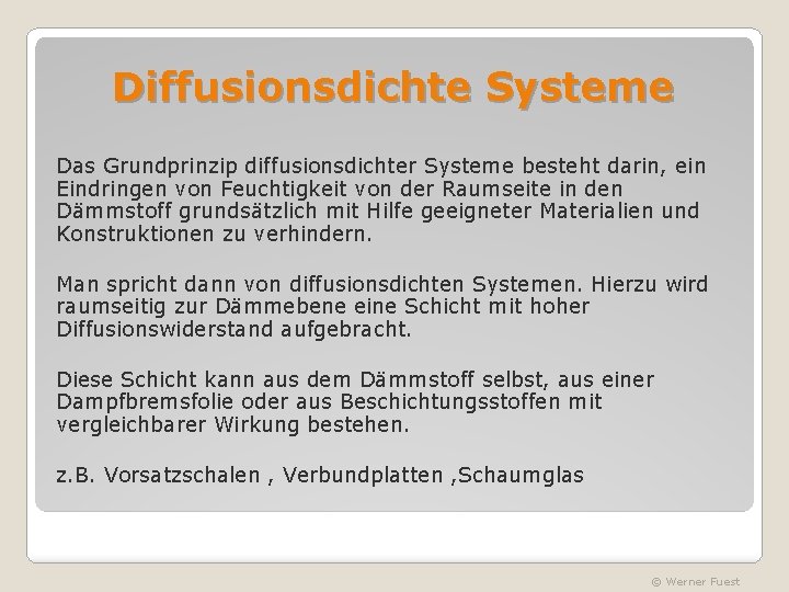 Diffusionsdichte Systeme Das Grundprinzip diffusionsdichter Systeme besteht darin, ein Eindringen von Feuchtigkeit von der