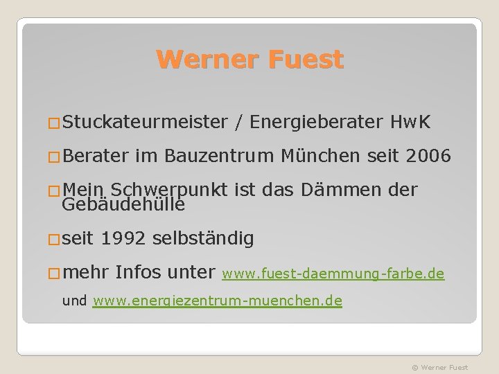 Werner Fuest �Stuckateurmeister �Berater / Energieberater Hw. K im Bauzentrum München seit 2006 �Mein