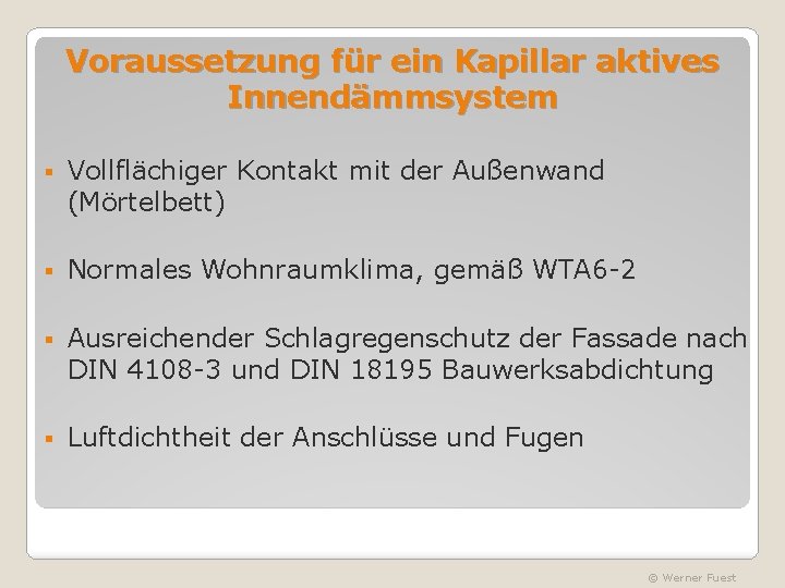 Voraussetzung für ein Kapillar aktives Innendämmsystem § Vollflächiger Kontakt mit der Außenwand (Mörtelbett) §