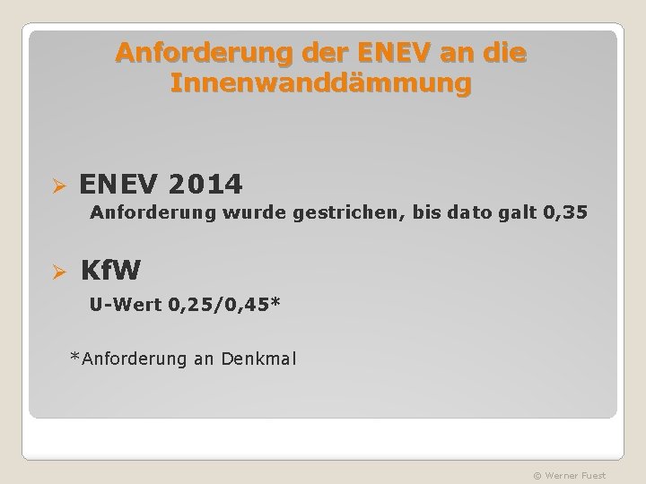 Anforderung der ENEV an die Innenwanddämmung Ø ENEV 2014 Anforderung wurde gestrichen, bis dato