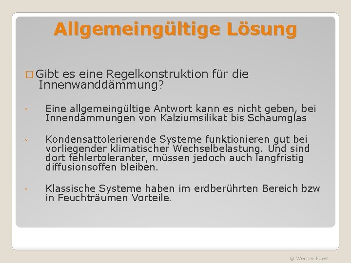 Allgemeingültige Lösung � Gibt es eine Regelkonstruktion für die Innenwanddämmung? ◦ Eine allgemeingültige Antwort