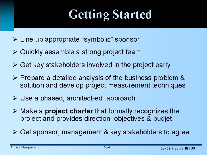 Getting Started Ø Line up appropriate “symbolic” sponsor Ø Quickly assemble a strong project