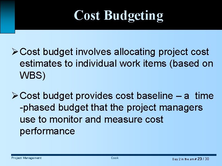 Cost Budgeting Ø Cost budget involves allocating project cost estimates to individual work items