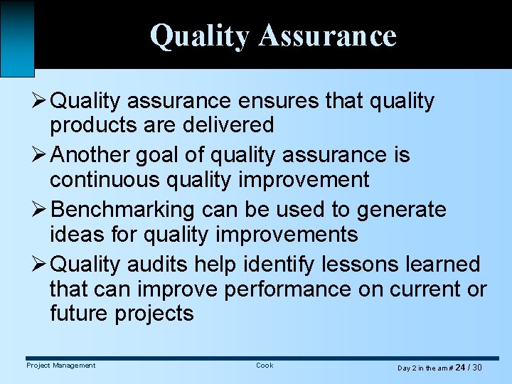 Quality Assurance Ø Quality assurance ensures that quality products are delivered Ø Another goal
