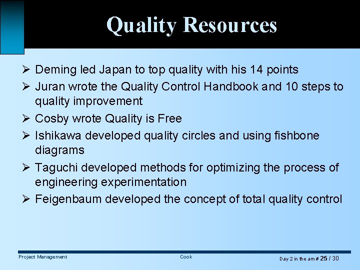 Quality Resources Ø Deming led Japan to top quality with his 14 points Ø