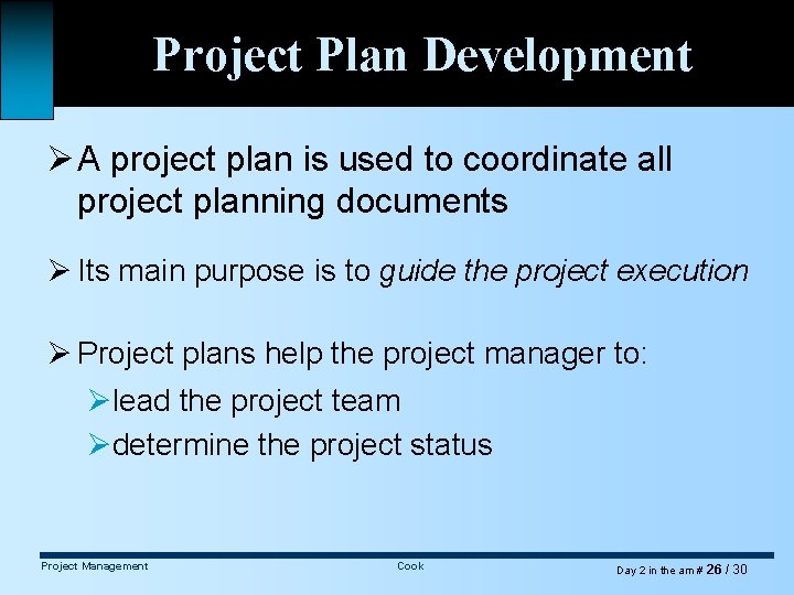 Project Plan Development Ø A project plan is used to coordinate all project planning