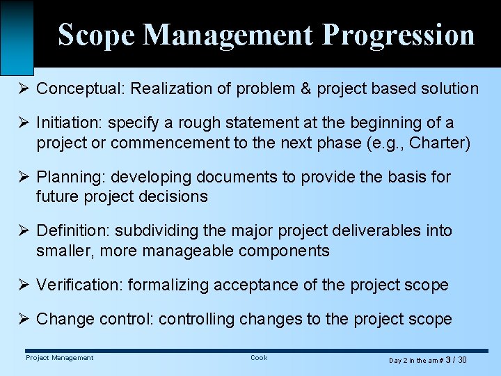 Scope Management Progression Ø Conceptual: Realization of problem & project based solution Ø Initiation: