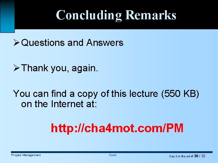 Concluding Remarks Ø Questions and Answers Ø Thank you, again. You can find a