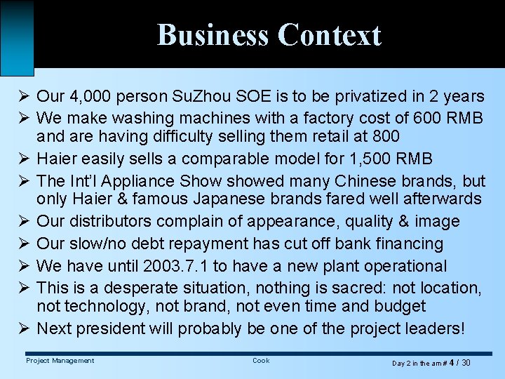 Business Context Ø Our 4, 000 person Su. Zhou SOE is to be privatized