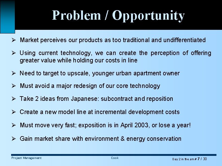Problem / Opportunity Ø Market perceives our products as too traditional and undifferentiated Ø