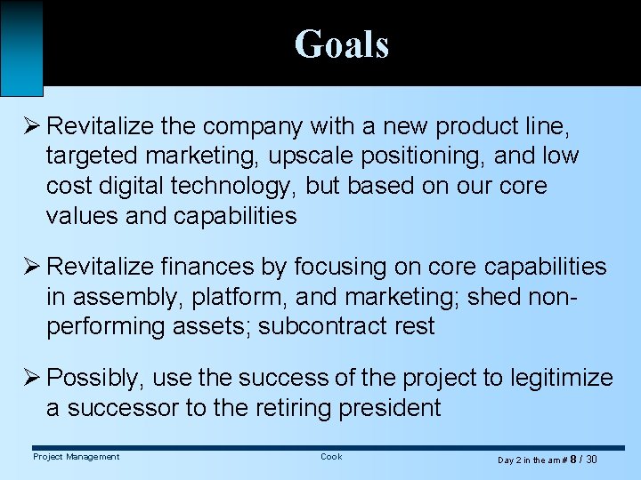 Goals Ø Revitalize the company with a new product line, targeted marketing, upscale positioning,