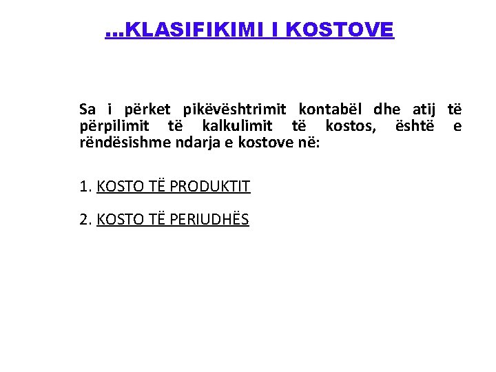 . . . KLASIFIKIMI I KOSTOVE Sa i përket pikëvështrimit kontabël dhe atij të