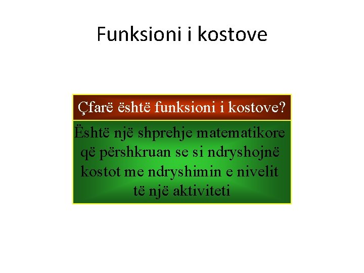 Funksioni i kostove Çfarë është funksioni i kostove? Është një shprehje matematikore që përshkruan