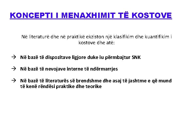KONCEPTI I MENAXHIMIT TË KOSTOVE Në literaturë dhe në praktikë ekziston një klasifikim dhe
