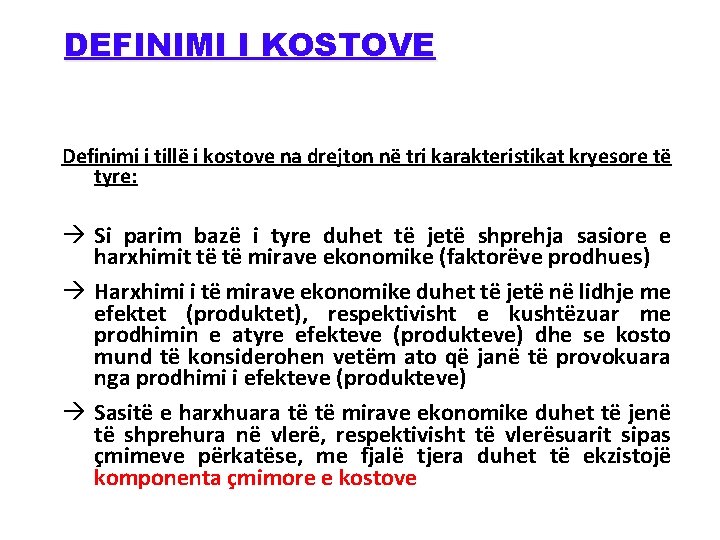 DEFINIMI I KOSTOVE Definimi i tillë i kostove na drejton në tri karakteristikat kryesore