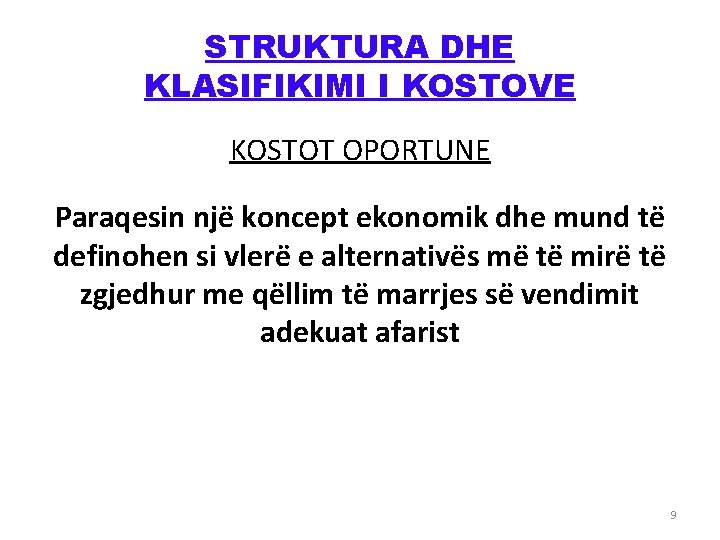 STRUKTURA DHE KLASIFIKIMI I KOSTOVE KOSTOT OPORTUNE Paraqesin një koncept ekonomik dhe mund të