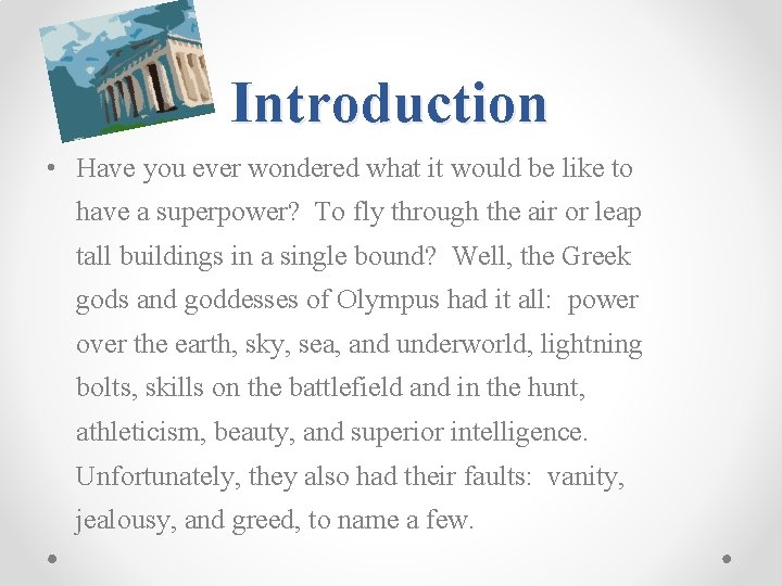 Introduction • Have you ever wondered what it would be like to have a