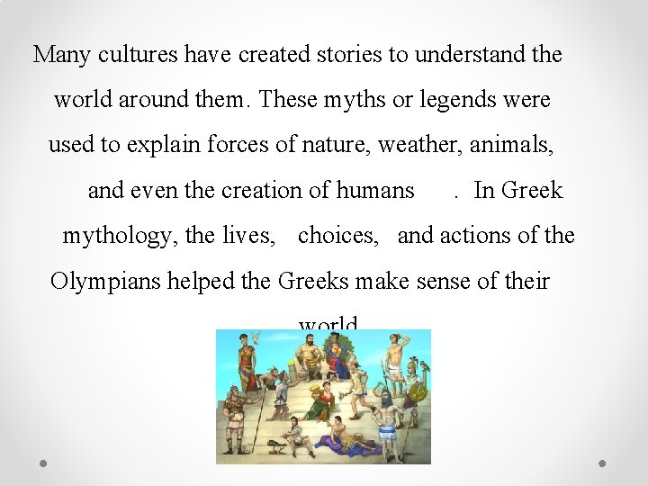 Many cultures have created stories to understand the world around them. These myths or