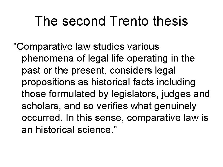 The second Trento thesis ”Comparative law studies various phenomena of legal life operating in