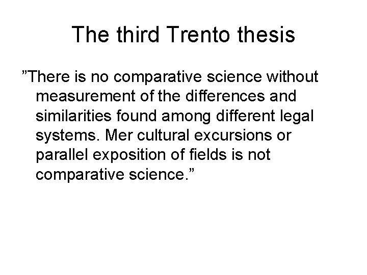 The third Trento thesis ”There is no comparative science without measurement of the differences