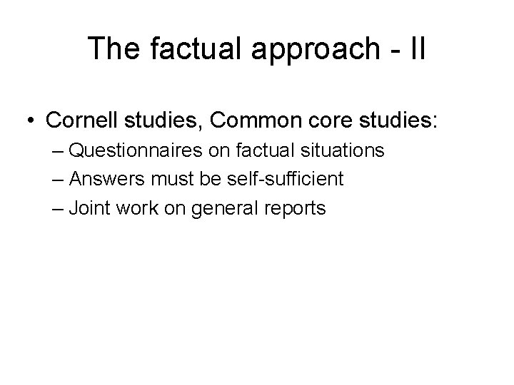 The factual approach - II • Cornell studies, Common core studies: – Questionnaires on