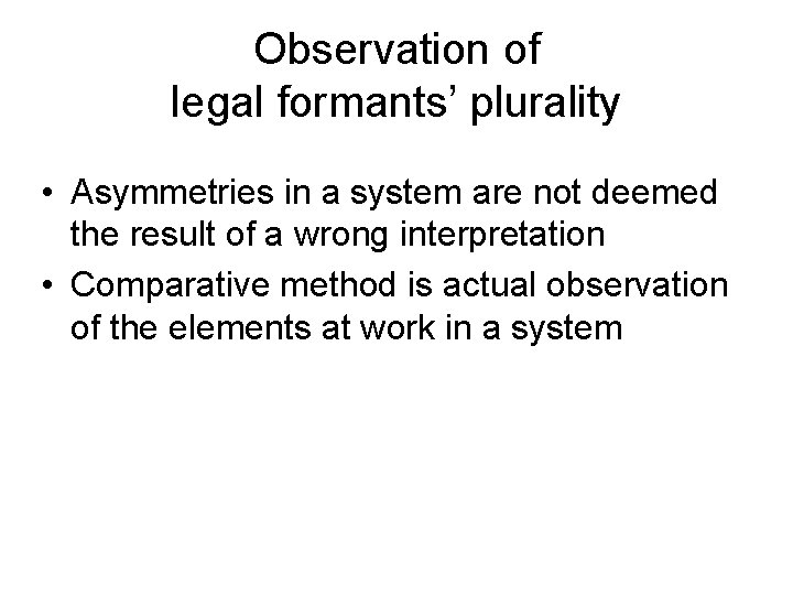 Observation of legal formants’ plurality • Asymmetries in a system are not deemed the