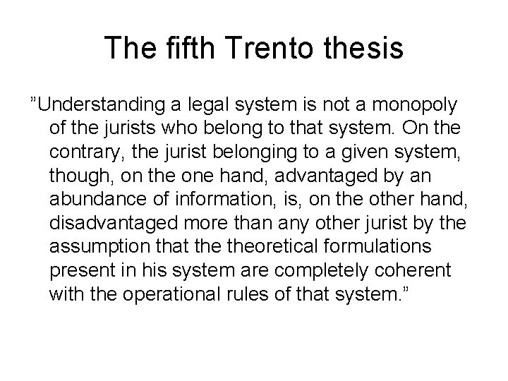 The fifth Trento thesis ”Understanding a legal system is not a monopoly of the