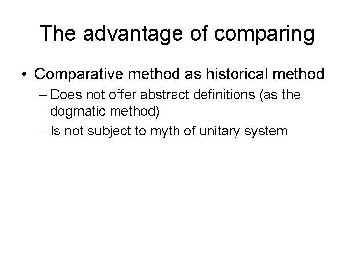 The advantage of comparing • Comparative method as historical method – Does not offer