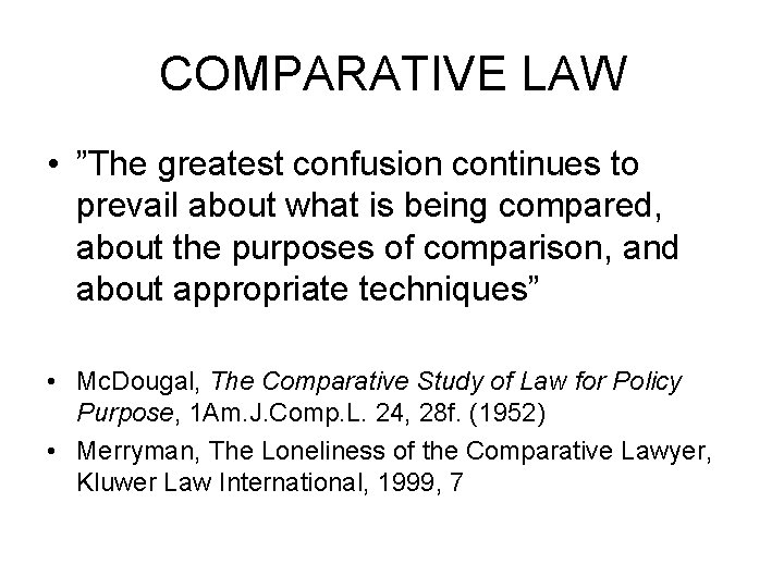 COMPARATIVE LAW • ”The greatest confusion continues to prevail about what is being compared,