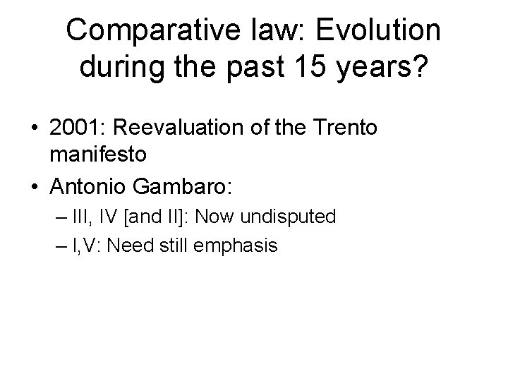 Comparative law: Evolution during the past 15 years? • 2001: Reevaluation of the Trento