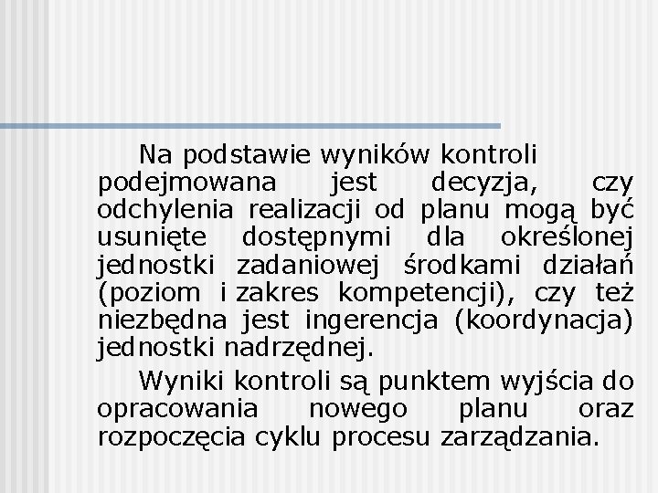 Na podstawie wyników kontroli podejmowana jest decyzja, czy odchylenia realizacji od planu mogą być