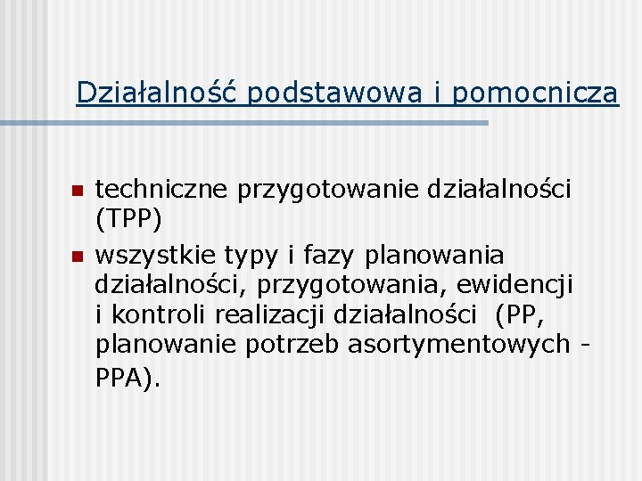 Działalność podstawowa i pomocnicza n n techniczne przygotowanie działalności (TPP) wszystkie typy i fazy