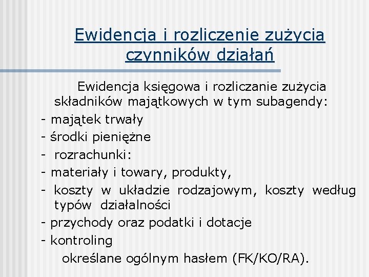 Ewidencja i rozliczenie zużycia czynników działań Ewidencja księgowa i rozliczanie zużycia składników majątkowych w Ewidencja i rozliczenie zużycia czynników działań Ewidencja księgowa i rozliczanie zużycia składników majątkowych w