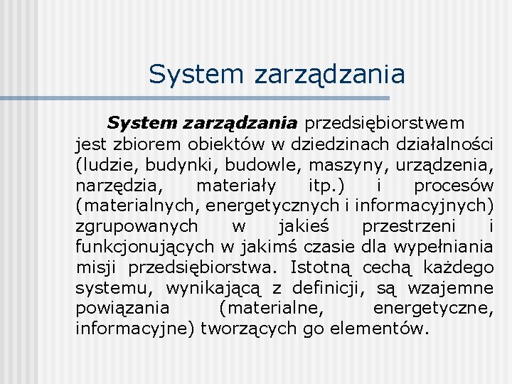 System zarządzania przedsiębiorstwem jest zbiorem obiektów w dziedzinach działalności (ludzie, budynki, budowle, maszyny, urządzenia,