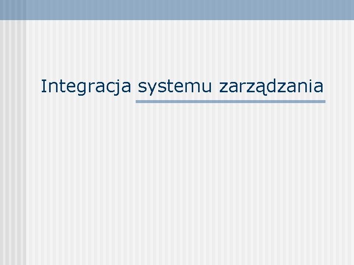 Integracja systemu zarządzania 