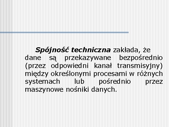 Spójność techniczna zakłada, że dane są przekazywane bezpośrednio (przez odpowiedni kanał transmisyjny) między określonymi