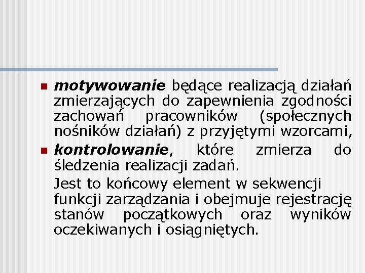 n n motywowanie będące realizacją działań zmierzających do zapewnienia zgodności zachowań pracowników (społecznych nośników