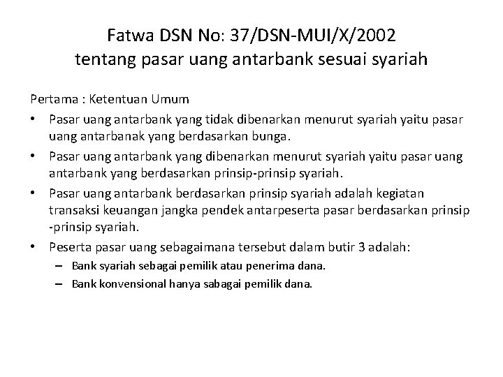 Fatwa DSN No: 37/DSN-MUI/X/2002 tentang pasar uang antarbank sesuai syariah Pertama : Ketentuan Umum