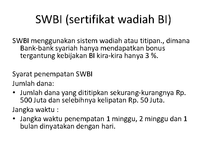 SWBI (sertifikat wadiah BI) SWBI menggunakan sistem wadiah atau titipan. , dimana Bank-bank syariah