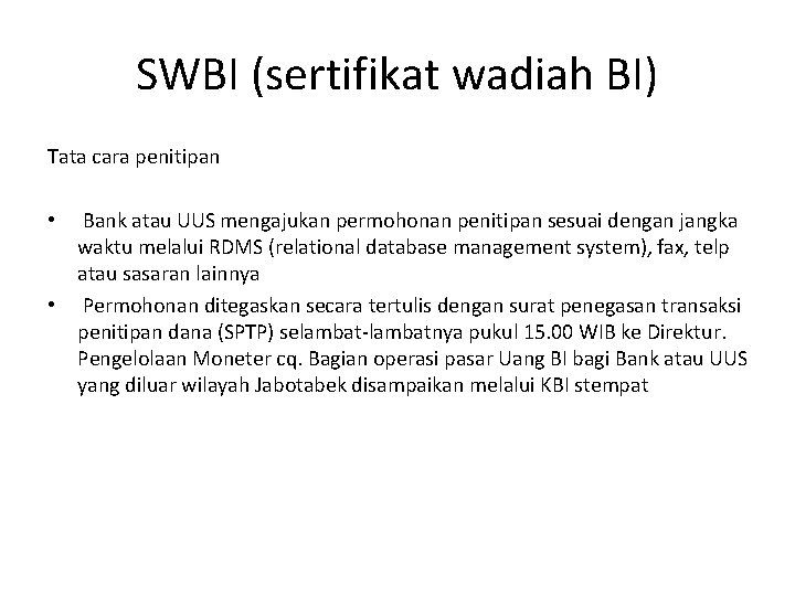 SWBI (sertifikat wadiah BI) Tata cara penitipan Bank atau UUS mengajukan permohonan penitipan sesuai