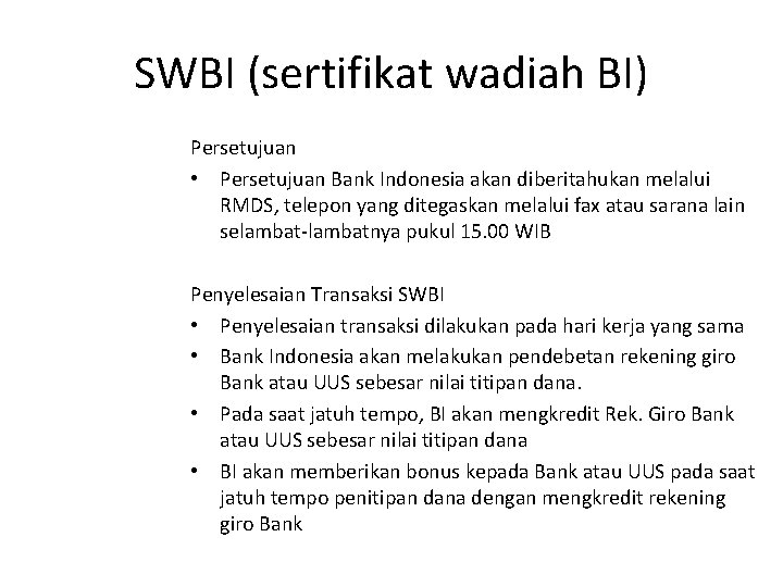 SWBI (sertifikat wadiah BI) Persetujuan • Persetujuan Bank Indonesia akan diberitahukan melalui RMDS, telepon