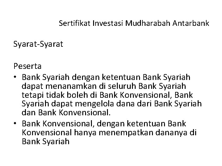 Sertifikat Investasi Mudharabah Antarbank Syarat-Syarat Peserta • Bank Syariah dengan ketentuan Bank Syariah dapat