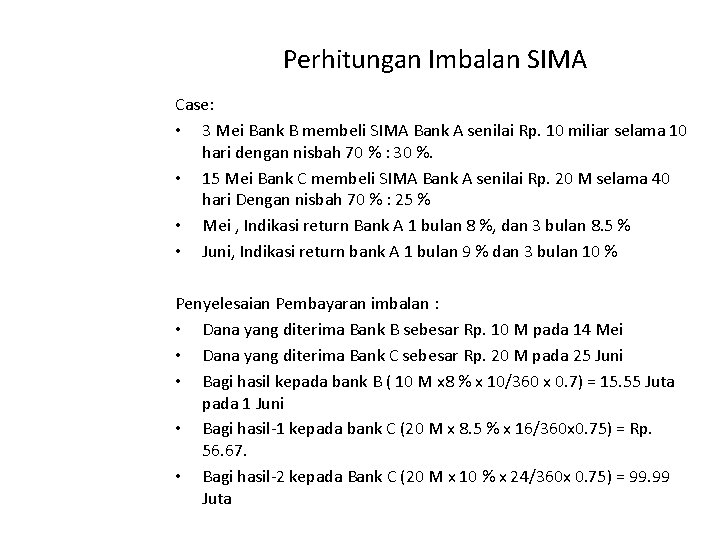 Perhitungan Imbalan SIMA Case: • 3 Mei Bank B membeli SIMA Bank A senilai