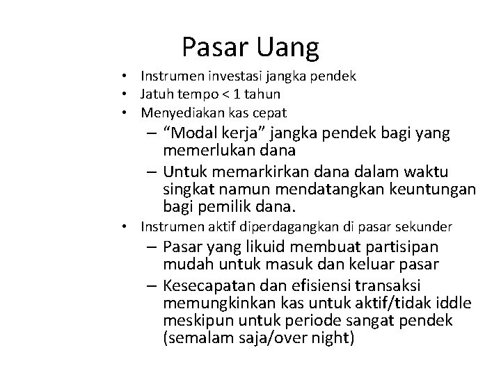 Pasar Uang • Instrumen investasi jangka pendek • Jatuh tempo < 1 tahun •