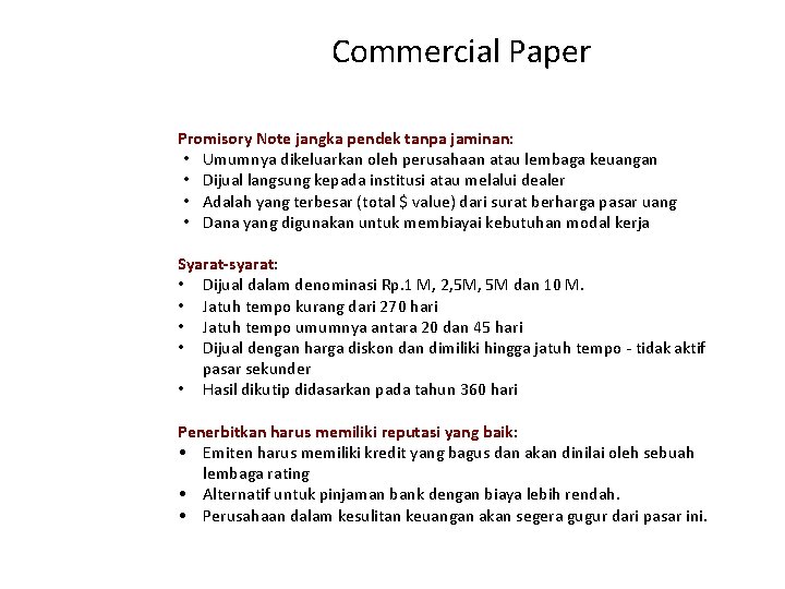 Commercial Paper Promisory Note jangka pendek tanpa jaminan: • Umumnya dikeluarkan oleh perusahaan atau