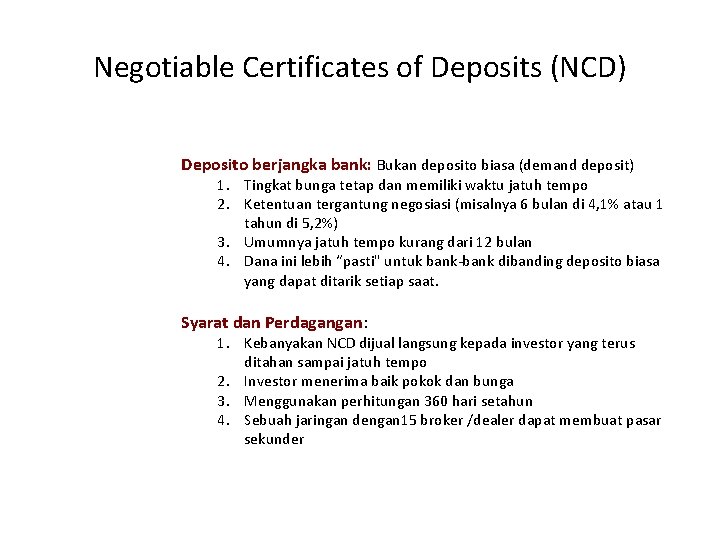 Negotiable Certificates of Deposits (NCD) Deposito berjangka bank: Bukan deposito biasa (demand deposit) 1.